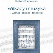 Barbara Forysiewicz, Witkacy i muzyka. Twórca, dzieło, recepcja, Wydawnictwo Uniwersytetu Gdańskiego, Gdańsk 2014.