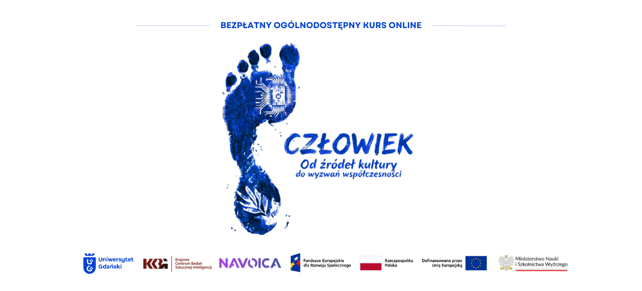 Grafika promuje bezpłatny kurs online pt. „Człowiek. Od źródeł kultury do wyzwań współczesności”. Centralnym elementem jest stylizowany na niebiesko odcisk ludzkiej stopy, w którym zintegrowano prehistoryczne motywy dłoni z nowoczesnym schematem procesora, co symbolizuje drogę ewolucji człowieka od natury do technologii. Na górze widnieje napis: „BEZPŁATNY OGÓLNODOSTĘPNY KURS ONLINE”, a na dole stopka z logotypami organizatorów oraz partnerów instytucjonalnych.