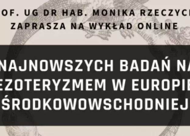 Wykład Profesor Moniki Rzeczyckiej pt. Z najnowszych badań nad ezoteryzmem w Europie…