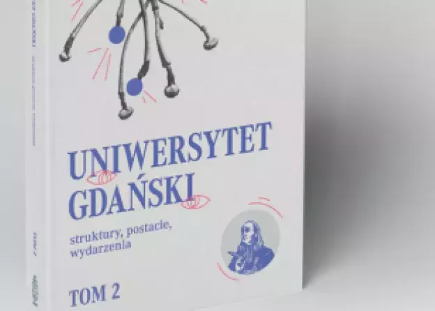 II tom cyklu "Uniwersytet Gdański – struktury, postacie, wydarzenia" pod redakcją…
