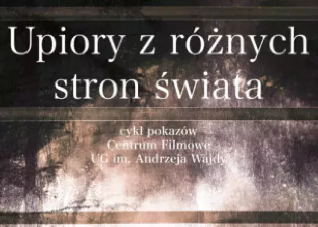 „Upiory z różnych stron świata” – projekcja w Centrum Filmowym UG im. Andrzeja Wajdy