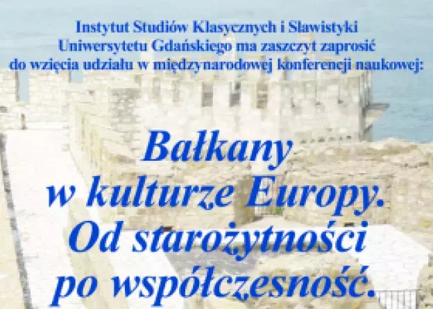 Konferencja "Bałkany w kulturze Europy. Od starożytności po współczesność"
