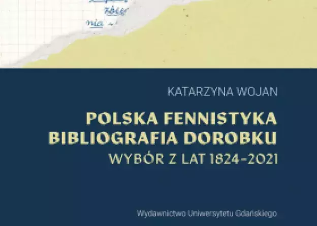 "Polska fennistyka. Bibliografia dorobku. Wybór z lat 1824–2021" - monografia prof.…