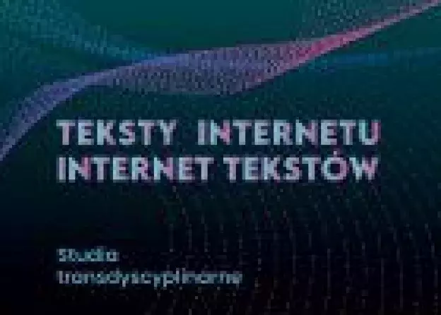 "Teksty Internetu — Internet tekstów" - studium pod redakcją Macieja Dajnowskiego,…