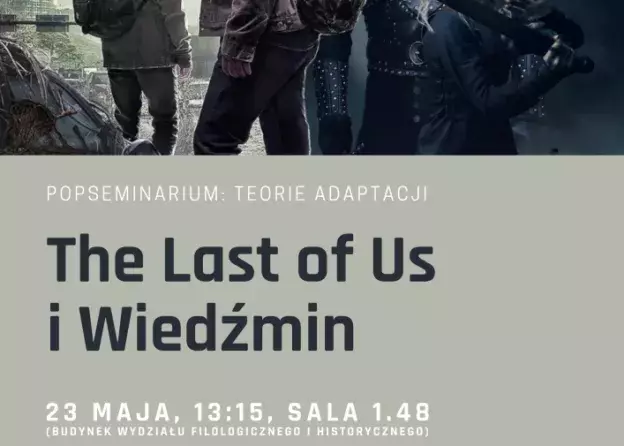 "The Last of Us" i "Wiedźmin" -  otwarte popseminarium Koła Naukowego…