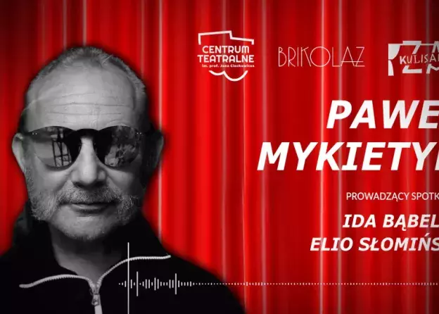 Podcast z Pawłem Mykietynem z cyklu "Za kulisami"