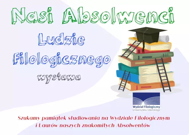 "Nasi Absolwenci – Ludzie Filologicznego" – szukamy pamiątek czasów studenckich i laurów…