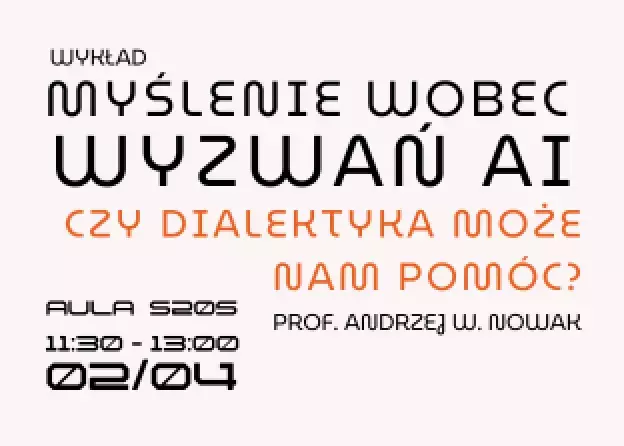 "Myślenie wobec wyzwań AI. Czy dialektyka może nam pomóc?" - wykład prof. Andrzeja W.…