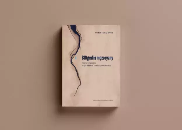 Książka dr. Krystiana Macieja Tomali "BIOgrafia mężczyzny. Formy męskości w pisarstwie…