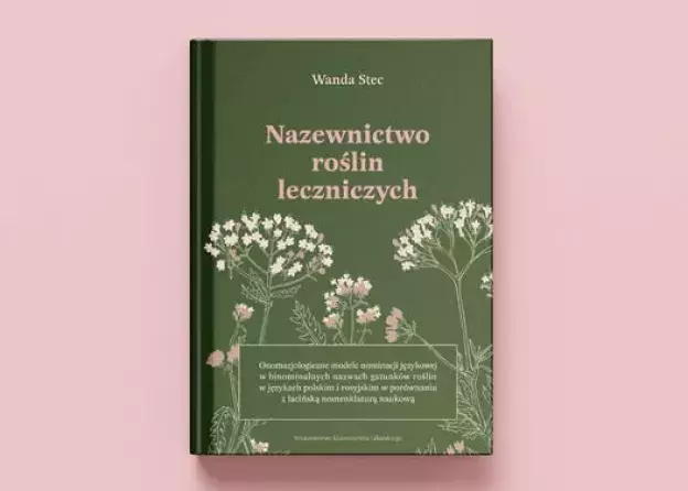 "Nazewnictwo roślin leczniczych" - monografia naukowa dr Wandy Stec z Instytutu…
