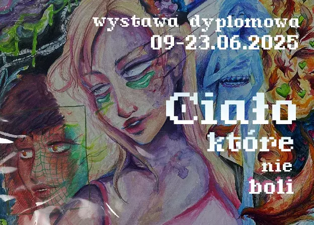 Ciało, które nie boli... - wernisaż i wystawa dyplomowa Mii Pająk