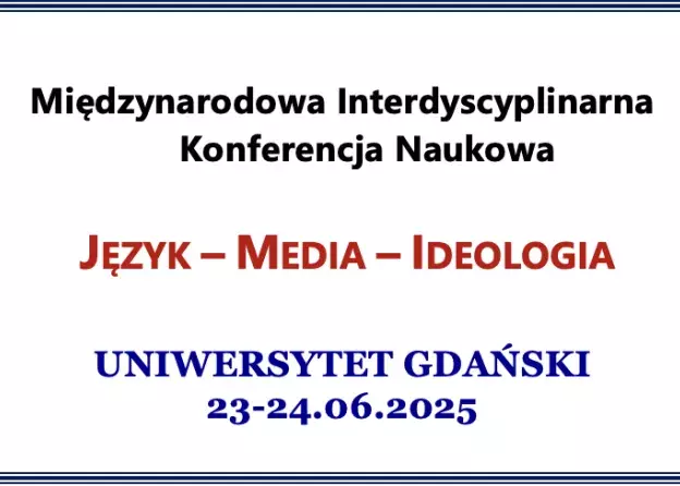 Międzynarodowa Interdyscyplinarna Konferencja Naukowa „JĘZYK – MEDIA – IDEOLOGIA” 23-24 czerwca br.