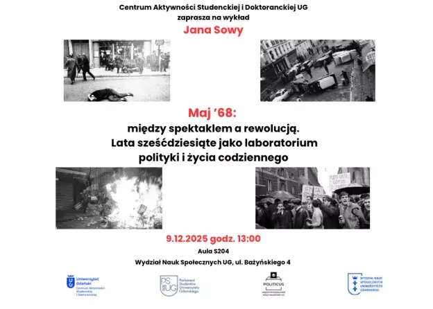 Wykład prof. Jana Sowy „Maj ’68: między spektaklem a rewolucją. Lata sześćdziesiąte jako…
