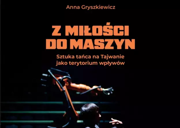 "Z miłości do maszyn. Sztuka tańca na…