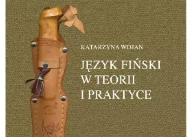 Monografia "Język fiński w teorii i praktyce" Katarzyny Wojan
