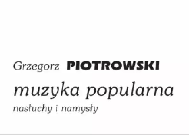 Najnowsza książka dr Grzegorza Piotrowskiego pt. Muzyka popularna