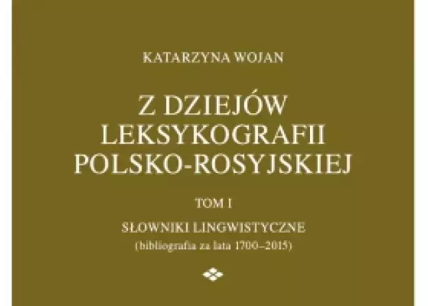 Z dziejów leksykografii polsko-rosyjskiej prof. nadzw. Katarzyny Wojan