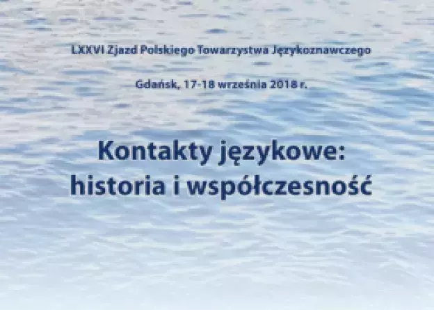 LXXVI Zjazd Polskiego Towarzystwa Językoznawczego. Kontakty językowe: historia i współczesność