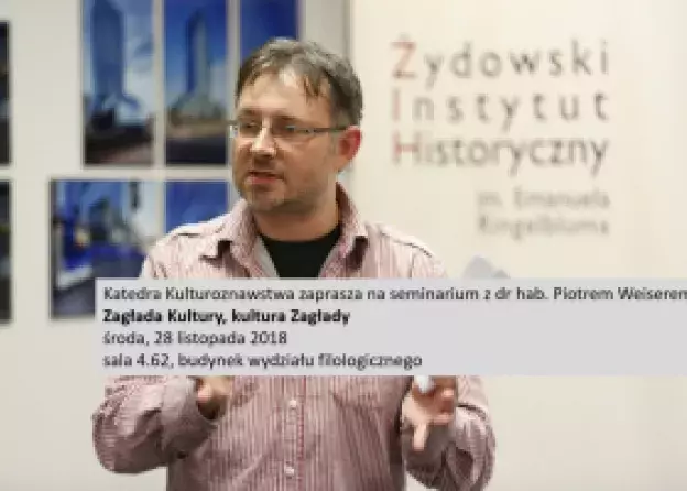 Seminarium: dr hab. Piotr Weiser - Zagłada Kultury, kultura Zagłady