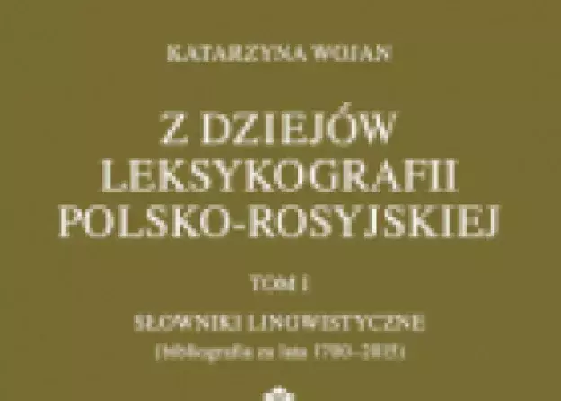 Książka Katarzyny Wojan Z dziejów leksykografii polsko-rosyjskiej t. II