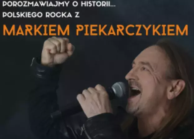 "Porozmawiajmy o historii... polskiego rocka z Markiem Piekarczykiem" - spotkanie i…