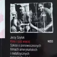 Jerzy Szyłak, Kino i coś więcej. Szkice o ponowoczesnych filmach amerykańskich i metafizycznych tęsknotach widzów, Kraków 2001